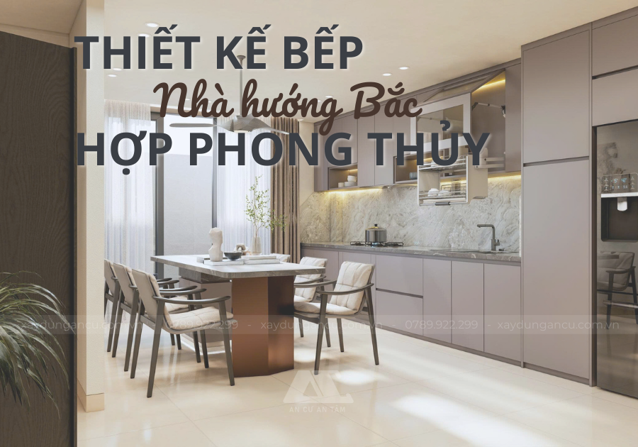 Kinh nghiệm thiết kế bếp hợp phong thủy cho nhà hướng Bắc